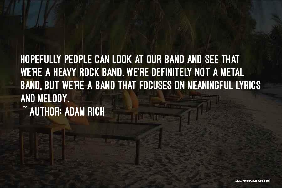 Adam Rich Quotes: Hopefully People Can Look At Our Band And See That We're A Heavy Rock Band. We're Definitely Not A Metal