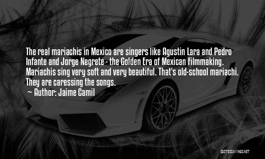 Jaime Camil Quotes: The Real Mariachis In Mexico Are Singers Like Agustin Lara And Pedro Infante And Jorge Negrete - The Golden Era