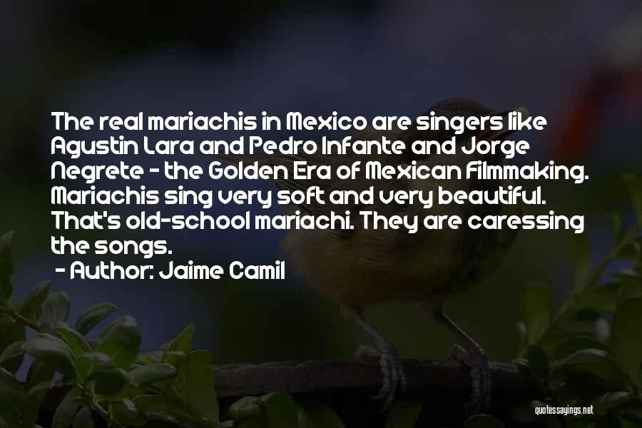 Jaime Camil Quotes: The Real Mariachis In Mexico Are Singers Like Agustin Lara And Pedro Infante And Jorge Negrete - The Golden Era