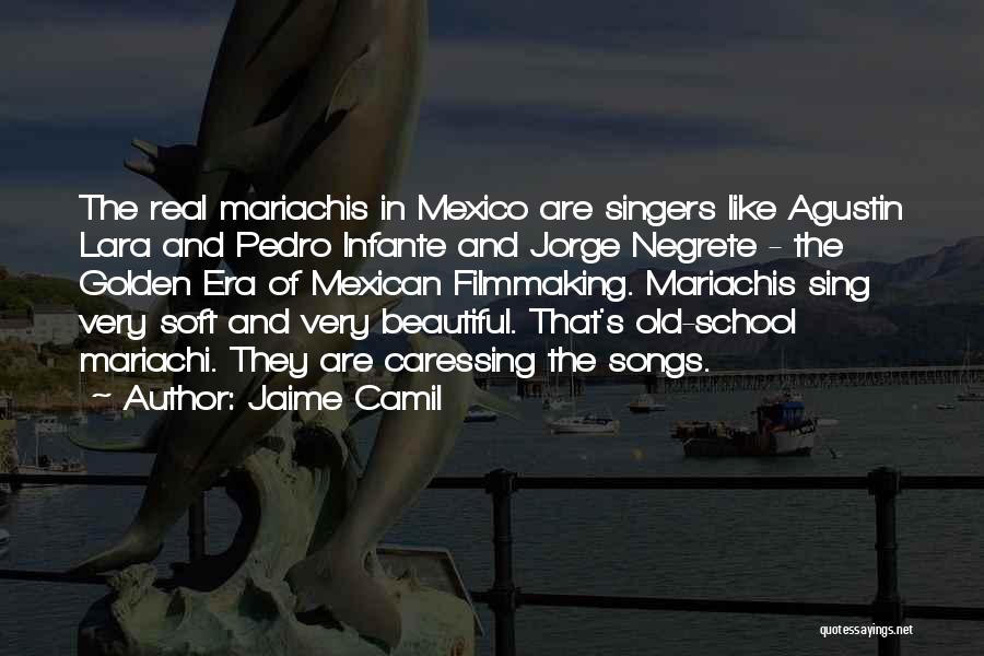 Jaime Camil Quotes: The Real Mariachis In Mexico Are Singers Like Agustin Lara And Pedro Infante And Jorge Negrete - The Golden Era