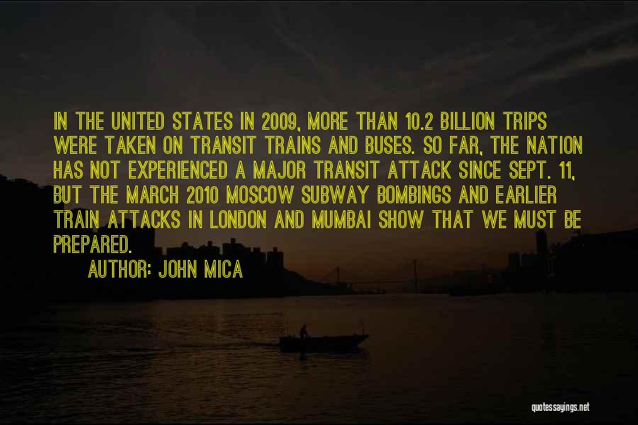 John Mica Quotes: In The United States In 2009, More Than 10.2 Billion Trips Were Taken On Transit Trains And Buses. So Far,