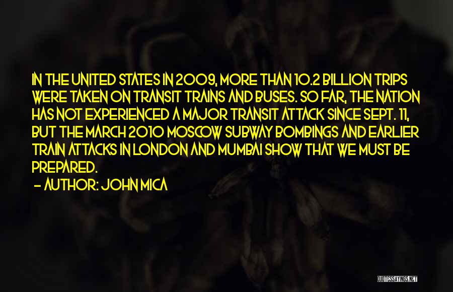 John Mica Quotes: In The United States In 2009, More Than 10.2 Billion Trips Were Taken On Transit Trains And Buses. So Far,