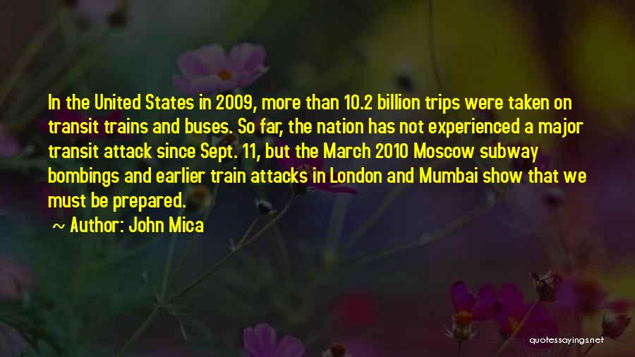 John Mica Quotes: In The United States In 2009, More Than 10.2 Billion Trips Were Taken On Transit Trains And Buses. So Far,