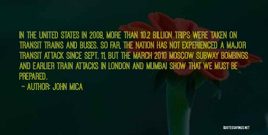 John Mica Quotes: In The United States In 2009, More Than 10.2 Billion Trips Were Taken On Transit Trains And Buses. So Far,