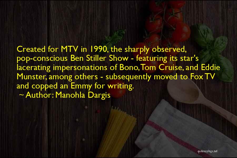 Manohla Dargis Quotes: Created For Mtv In 1990, The Sharply Observed, Pop-conscious Ben Stiller Show - Featuring Its Star's Lacerating Impersonations Of Bono,