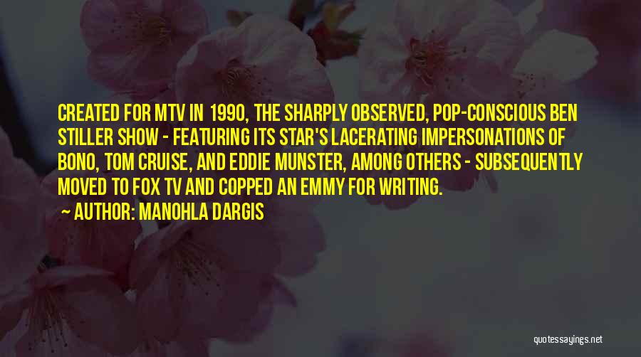 Manohla Dargis Quotes: Created For Mtv In 1990, The Sharply Observed, Pop-conscious Ben Stiller Show - Featuring Its Star's Lacerating Impersonations Of Bono,