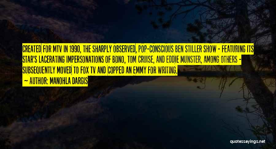 Manohla Dargis Quotes: Created For Mtv In 1990, The Sharply Observed, Pop-conscious Ben Stiller Show - Featuring Its Star's Lacerating Impersonations Of Bono,