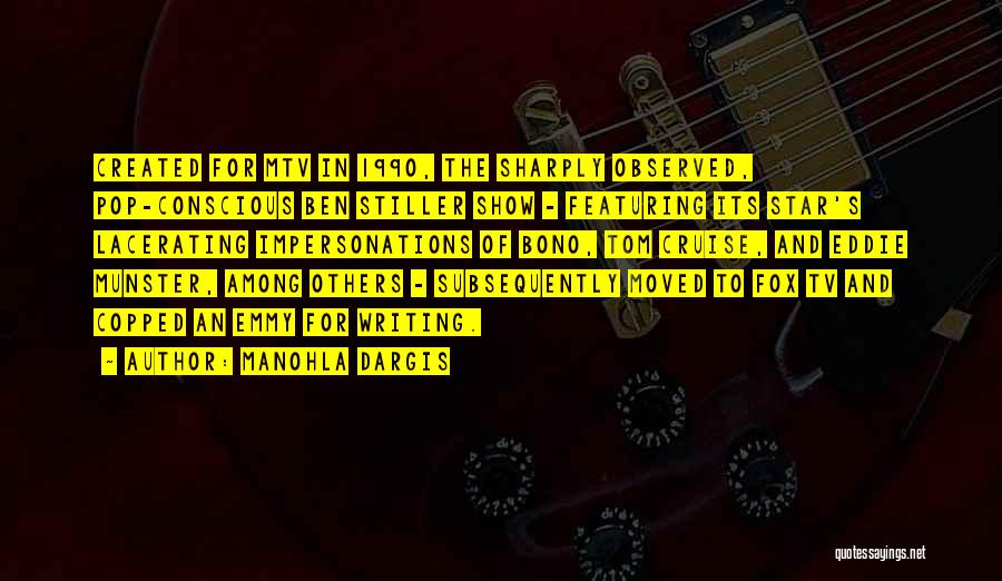 Manohla Dargis Quotes: Created For Mtv In 1990, The Sharply Observed, Pop-conscious Ben Stiller Show - Featuring Its Star's Lacerating Impersonations Of Bono,