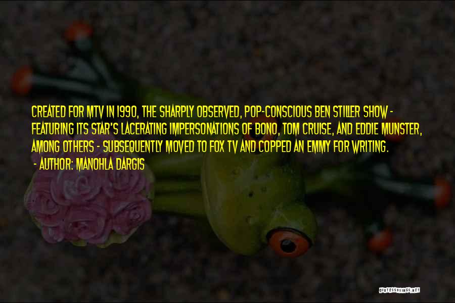 Manohla Dargis Quotes: Created For Mtv In 1990, The Sharply Observed, Pop-conscious Ben Stiller Show - Featuring Its Star's Lacerating Impersonations Of Bono,