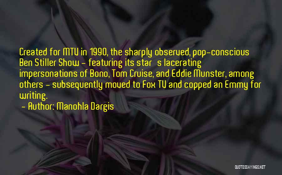 Manohla Dargis Quotes: Created For Mtv In 1990, The Sharply Observed, Pop-conscious Ben Stiller Show - Featuring Its Star's Lacerating Impersonations Of Bono,