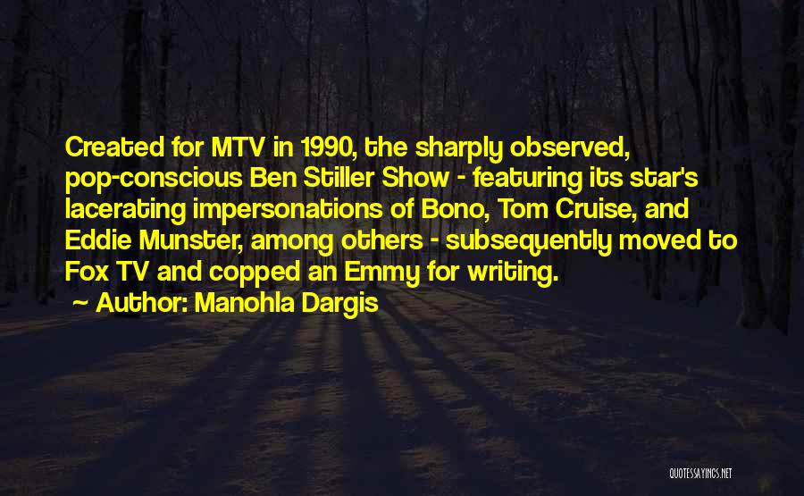 Manohla Dargis Quotes: Created For Mtv In 1990, The Sharply Observed, Pop-conscious Ben Stiller Show - Featuring Its Star's Lacerating Impersonations Of Bono,
