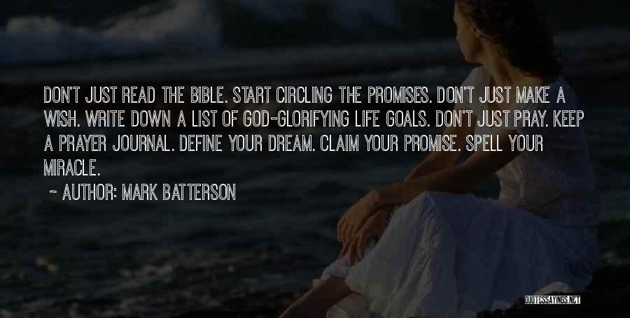 Mark Batterson Quotes: Don't Just Read The Bible. Start Circling The Promises. Don't Just Make A Wish. Write Down A List Of God-glorifying