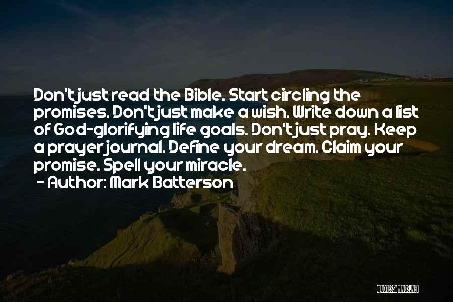 Mark Batterson Quotes: Don't Just Read The Bible. Start Circling The Promises. Don't Just Make A Wish. Write Down A List Of God-glorifying