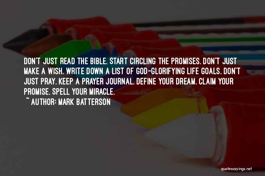 Mark Batterson Quotes: Don't Just Read The Bible. Start Circling The Promises. Don't Just Make A Wish. Write Down A List Of God-glorifying