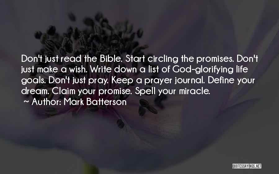 Mark Batterson Quotes: Don't Just Read The Bible. Start Circling The Promises. Don't Just Make A Wish. Write Down A List Of God-glorifying