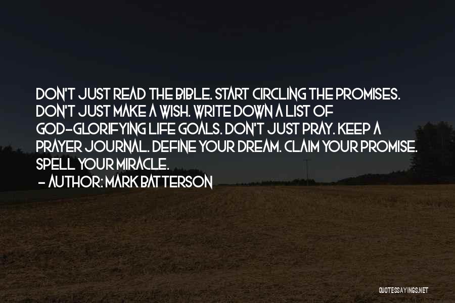 Mark Batterson Quotes: Don't Just Read The Bible. Start Circling The Promises. Don't Just Make A Wish. Write Down A List Of God-glorifying