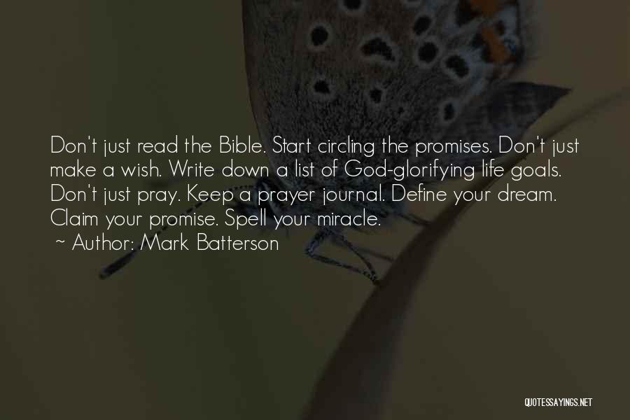 Mark Batterson Quotes: Don't Just Read The Bible. Start Circling The Promises. Don't Just Make A Wish. Write Down A List Of God-glorifying