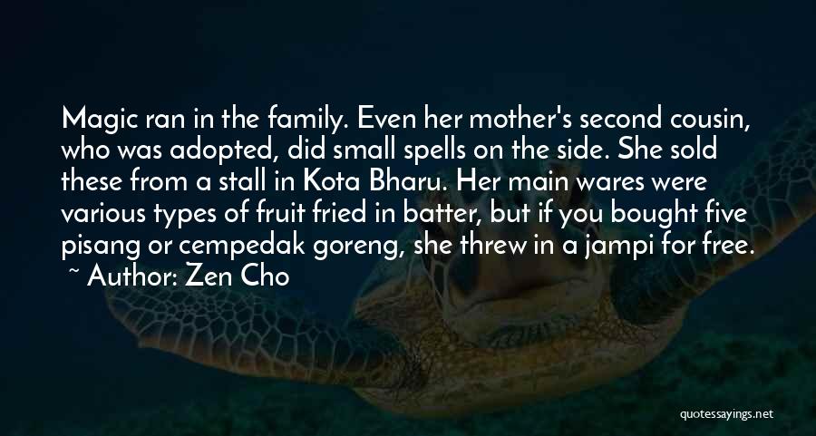 Zen Cho Quotes: Magic Ran In The Family. Even Her Mother's Second Cousin, Who Was Adopted, Did Small Spells On The Side. She