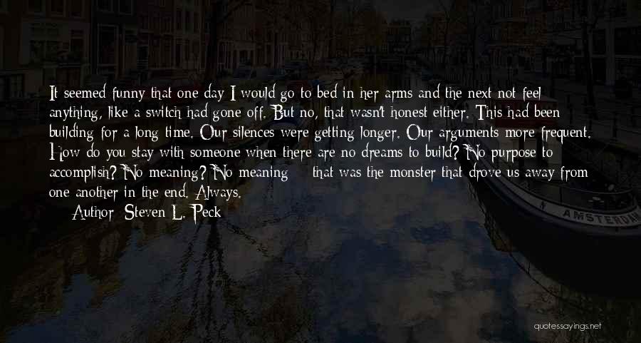 Steven L. Peck Quotes: It Seemed Funny That One Day I Would Go To Bed In Her Arms And The Next Not Feel Anything,