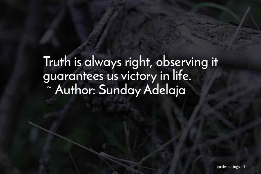 Sunday Adelaja Quotes: Truth Is Always Right, Observing It Guarantees Us Victory In Life.