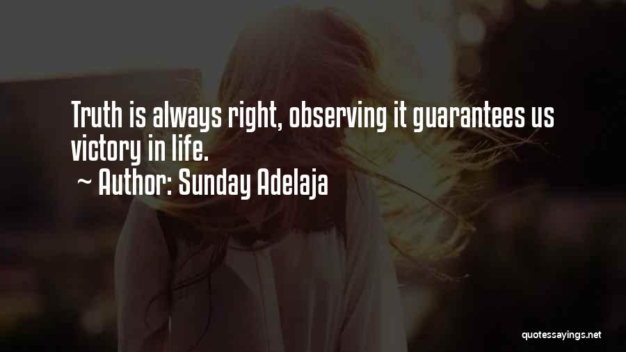 Sunday Adelaja Quotes: Truth Is Always Right, Observing It Guarantees Us Victory In Life.