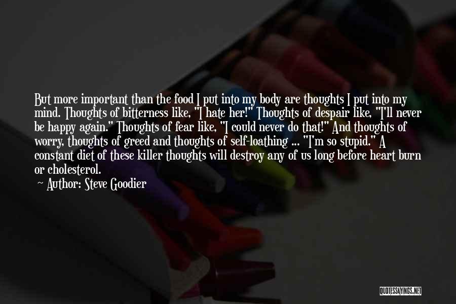 Steve Goodier Quotes: But More Important Than The Food I Put Into My Body Are Thoughts I Put Into My Mind. Thoughts Of