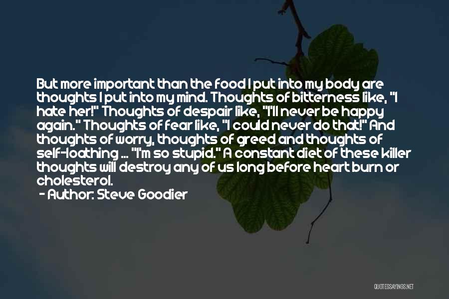 Steve Goodier Quotes: But More Important Than The Food I Put Into My Body Are Thoughts I Put Into My Mind. Thoughts Of