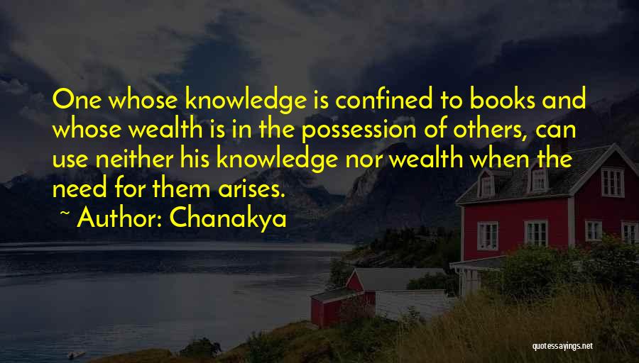 Chanakya Quotes: One Whose Knowledge Is Confined To Books And Whose Wealth Is In The Possession Of Others, Can Use Neither His