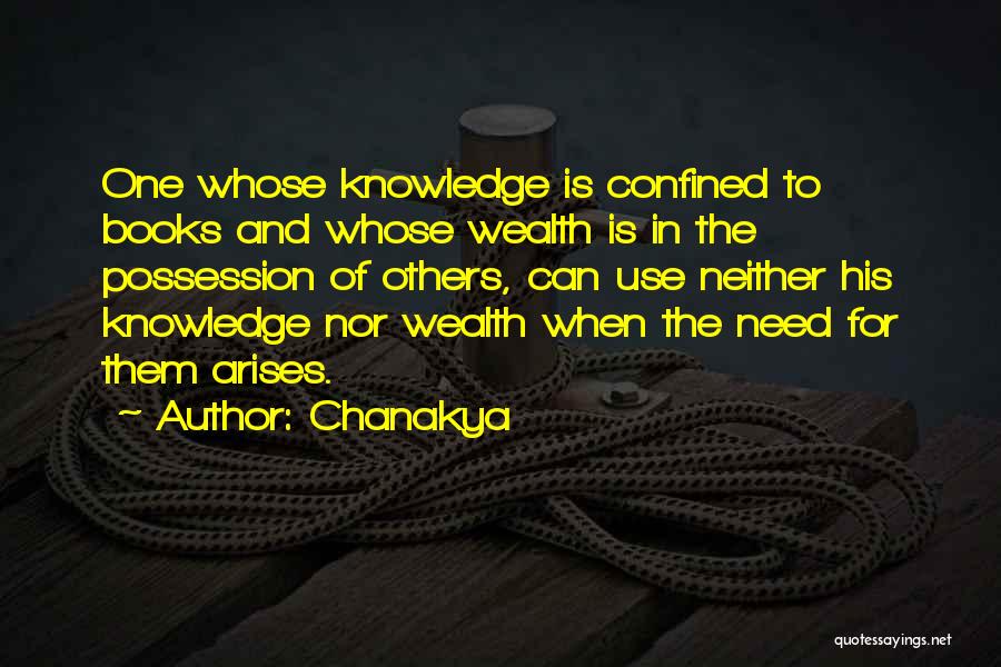 Chanakya Quotes: One Whose Knowledge Is Confined To Books And Whose Wealth Is In The Possession Of Others, Can Use Neither His