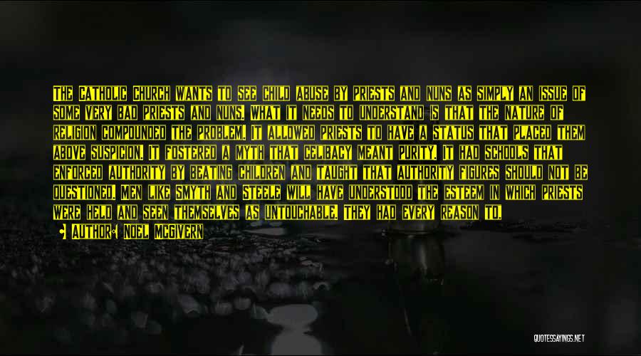 Noel McGivern Quotes: The Catholic Church Wants To See Child Abuse By Priests And Nuns As Simply An Issue Of Some Very Bad