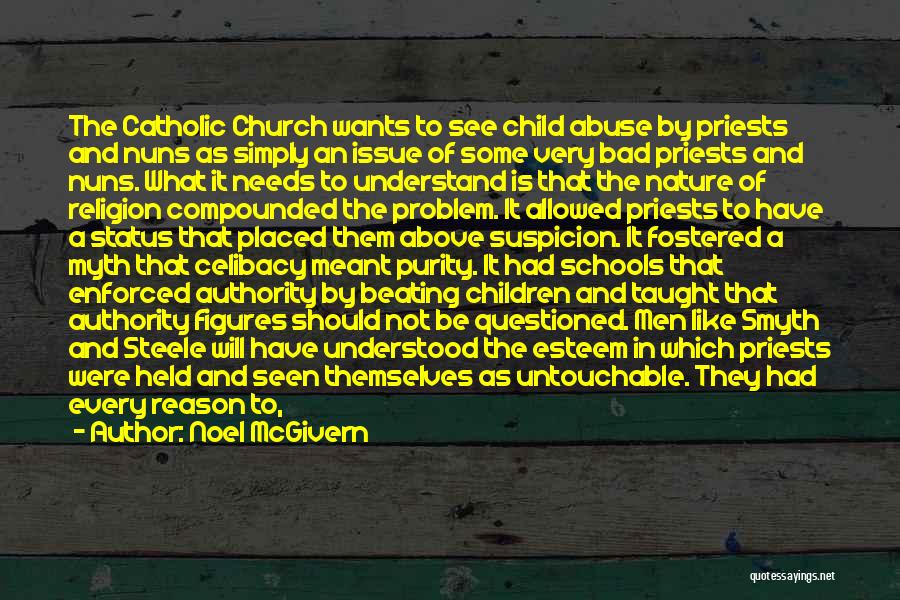 Noel McGivern Quotes: The Catholic Church Wants To See Child Abuse By Priests And Nuns As Simply An Issue Of Some Very Bad