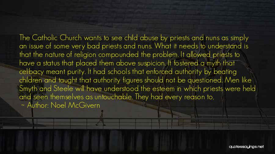 Noel McGivern Quotes: The Catholic Church Wants To See Child Abuse By Priests And Nuns As Simply An Issue Of Some Very Bad