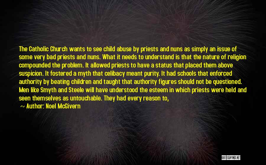 Noel McGivern Quotes: The Catholic Church Wants To See Child Abuse By Priests And Nuns As Simply An Issue Of Some Very Bad