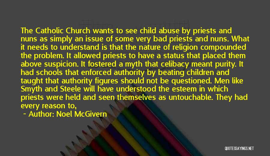 Noel McGivern Quotes: The Catholic Church Wants To See Child Abuse By Priests And Nuns As Simply An Issue Of Some Very Bad