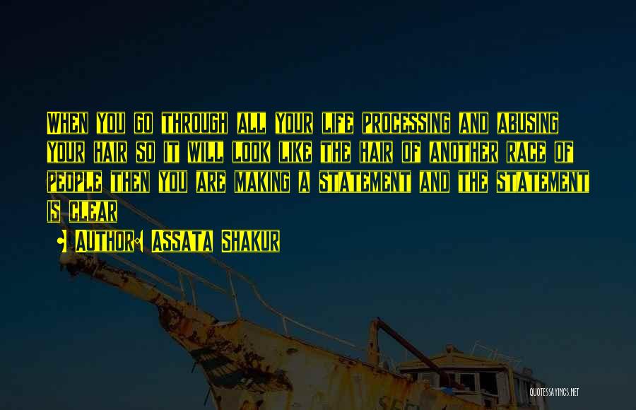 Assata Shakur Quotes: When You Go Through All Your Life Processing And Abusing Your Hair So It Will Look Like The Hair Of