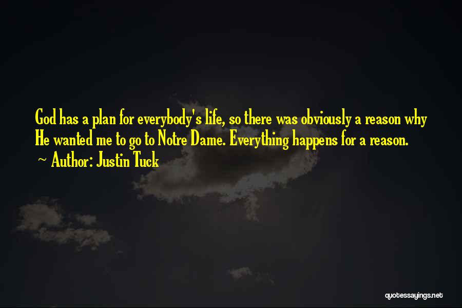 Justin Tuck Quotes: God Has A Plan For Everybody's Life, So There Was Obviously A Reason Why He Wanted Me To Go To