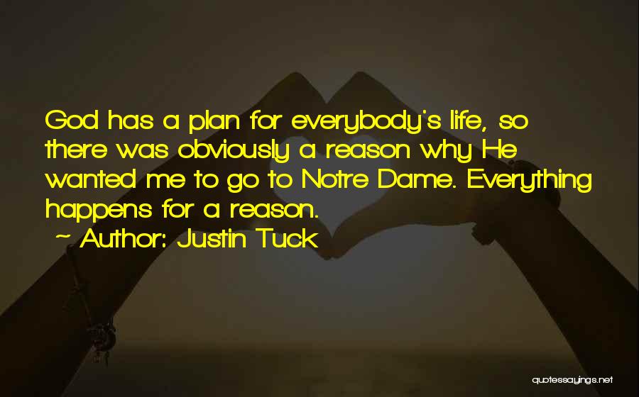 Justin Tuck Quotes: God Has A Plan For Everybody's Life, So There Was Obviously A Reason Why He Wanted Me To Go To