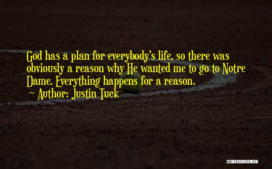 Justin Tuck Quotes: God Has A Plan For Everybody's Life, So There Was Obviously A Reason Why He Wanted Me To Go To