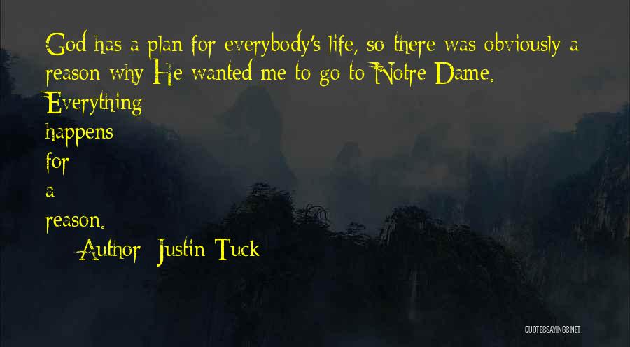 Justin Tuck Quotes: God Has A Plan For Everybody's Life, So There Was Obviously A Reason Why He Wanted Me To Go To