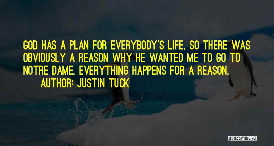 Justin Tuck Quotes: God Has A Plan For Everybody's Life, So There Was Obviously A Reason Why He Wanted Me To Go To