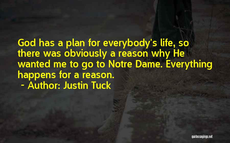 Justin Tuck Quotes: God Has A Plan For Everybody's Life, So There Was Obviously A Reason Why He Wanted Me To Go To