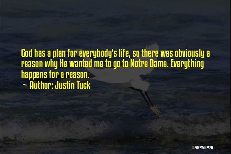 Justin Tuck Quotes: God Has A Plan For Everybody's Life, So There Was Obviously A Reason Why He Wanted Me To Go To