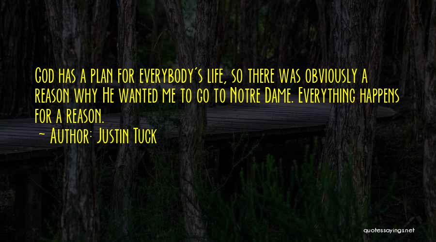 Justin Tuck Quotes: God Has A Plan For Everybody's Life, So There Was Obviously A Reason Why He Wanted Me To Go To