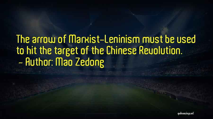 Mao Zedong Quotes: The Arrow Of Marxist-leninism Must Be Used To Hit The Target Of The Chinese Revolution.