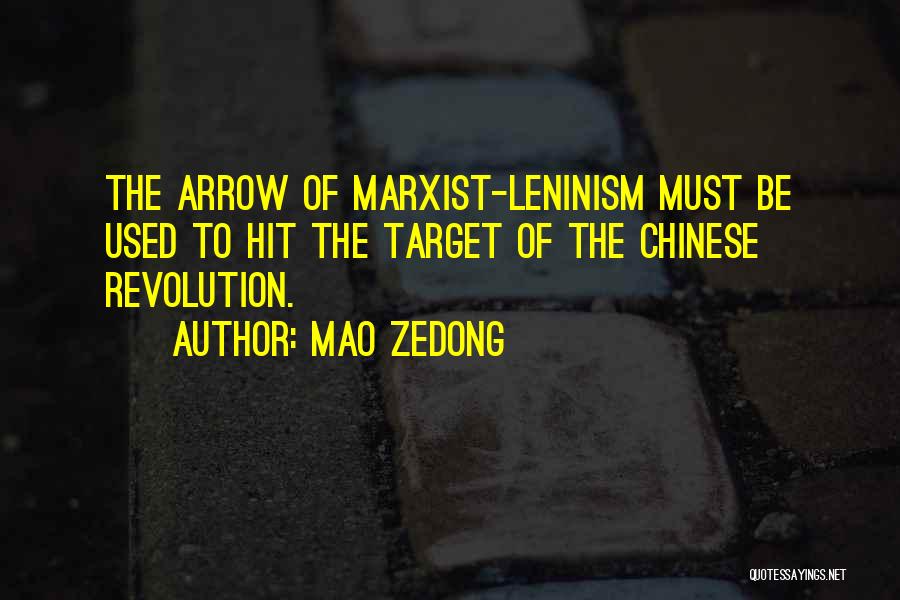 Mao Zedong Quotes: The Arrow Of Marxist-leninism Must Be Used To Hit The Target Of The Chinese Revolution.