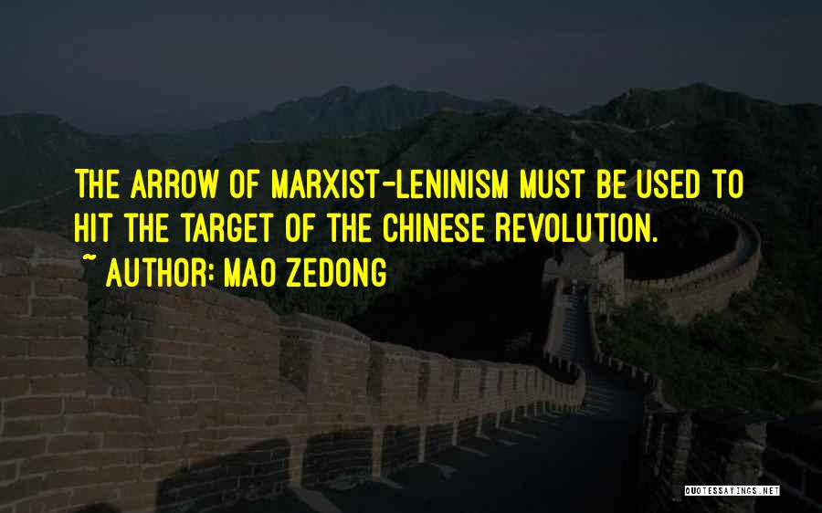 Mao Zedong Quotes: The Arrow Of Marxist-leninism Must Be Used To Hit The Target Of The Chinese Revolution.