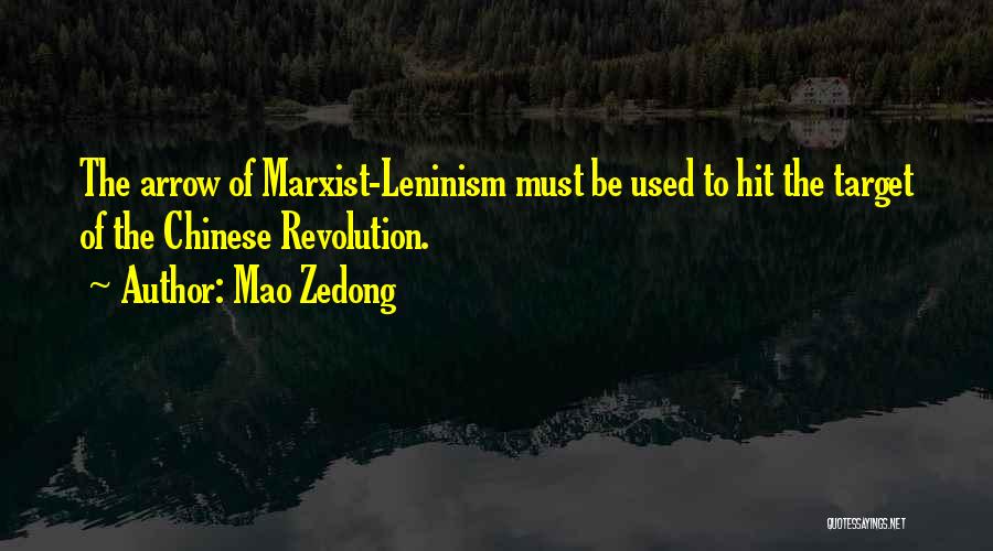 Mao Zedong Quotes: The Arrow Of Marxist-leninism Must Be Used To Hit The Target Of The Chinese Revolution.