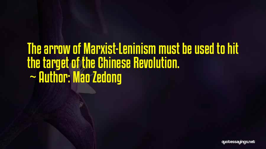 Mao Zedong Quotes: The Arrow Of Marxist-leninism Must Be Used To Hit The Target Of The Chinese Revolution.