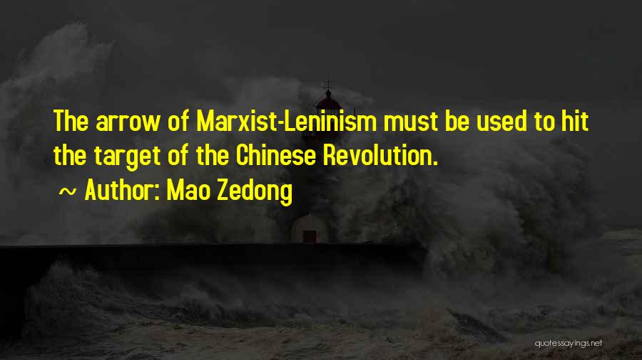 Mao Zedong Quotes: The Arrow Of Marxist-leninism Must Be Used To Hit The Target Of The Chinese Revolution.