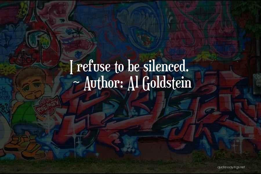 Al Goldstein Quotes: I Refuse To Be Silenced.